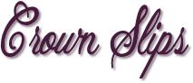 Crown Slips