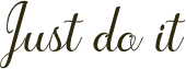 Just do it