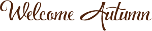 Welcome Autumn